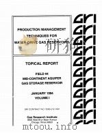 PRODUCTION MANAGEMENT TECHNIQUES FOR WATER-DRIVE GAS RESERVOIRS TOPICAL REPORT FIELD #4 MID-CON PDF电子版封面