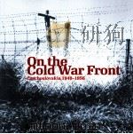 On the Cold War Front Czechoslovakia 1948-1956 PDF电子版封面 9788087211151