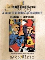 SECONDARY SCHOOL TEACHING A GUIDE TO METHODS AND RESOURCES:PLANNING FOR COMPETENCE 1999 PDF电子版封面