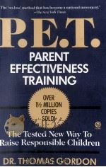 P.E.T.PARENT EFFECTIVENESS TRAINING:THE TESTED NEW WAY TO RAISE RESPONSIBLE CHILDREN 1975 PDF电子版封面 THOMAS GORDON