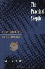 THE PRACTICAL SKEPTIC:CORE CONCEPTS IN SOCIOLOGY 1999 PDF电子版封面 LISA J.MCLNTYRE