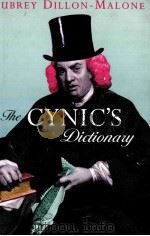 THE CYNIC‘S DICTIONARY 1998 PDF电子版封面 AUBREY DILLON-MALONE