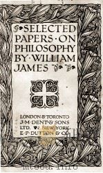SELECTED PAPERS.ON PHILOSOPHY BY.WILLIAM JAMES 1927 PDF电子版封面