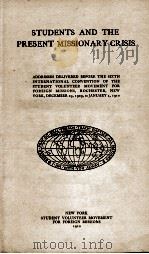 STUDENTS AND THE PRESENT MISSIONARY CRISIS 1910 PDF电子版封面
