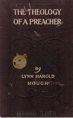 THE THEOLOGY OF A PREACHER   1912  PDF电子版封面     