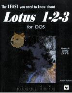 THE LEAST YOU NEED TO KNOW ABOUT LOTUS 1-2-3 FOR DOS 1992 PDF电子版封面