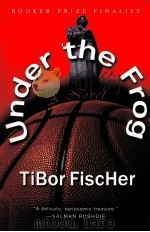 UNDER THE FROG:A NOVEL 1992 PDF电子版封面 TIBOR FISCHER