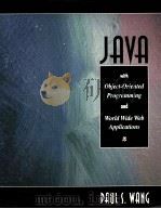 JAVA TM WITH OBJECT-ORIENTED PROGRAMMING AND WORLD WIDE WEB APPLICATIONS 1999 PDF电子版封面 PAUL S.WANG