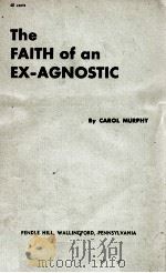 Thr FAITH of an EX-AGNOSTIC PDF电子版封面 CAROL R. MURPHY