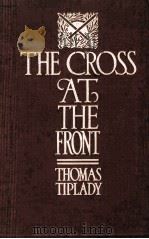 THE CROSS AT THE FRONT 1917 PDF电子版封面 THOMAS TIPLADY
