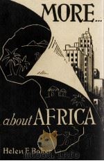 MORE ABOUT AFRICA 1945 PDF电子版封面 HELEN E. BAKER