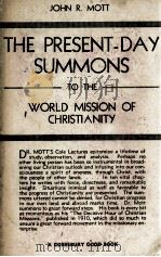 THE PRESENT-DAY SUMMONS TO THE WORLD MISSION OF CHRISTIANITY PDF电子版封面 JOHN R.MOTT
