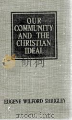 OUR COMMUNITY AND THE CHRISTIAN IDEAL 1936 PDF电子版封面