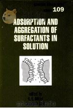 surfactant science series volume 109 ADSORPTION AND AGGREGATION OF SURFACTANTS IN SOLUTION PDF电子版封面 0824708431 K.L.Mittal Dinesh O.Shah