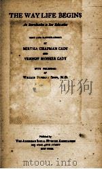 THE WAY LIFE BEGINS AN INTRODUCTION TO SEX EDUCATION   1917  PDF电子版封面     