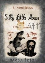 SILLY LITTLE MOUSE AND OTHER POEMS PDF电子版封面 S. MARSHAK
