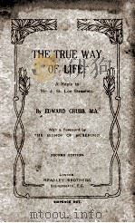 THE TRUE WAY OF LIFE: SECOND EDITION. PDF电子版封面 EDWARD GRUBB.M.A.