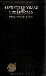 SEVENTEEN YEARS IN THE UNDER WORLD（1916 PDF版）