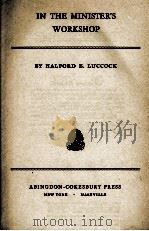 IN THE MINISTER'S WORKSHOP PDF电子版封面 HALFORD E.LUCCOCK