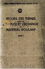 RECUEIL DES TERMES CONCERNANT L'EMPLOI ET L'ECHANGE DU MATERIEL ROULANT TOME I 1958 PDF电子版封面