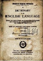 A DICTIONARY OF THE ENGLISH LANGUAGE WITH AN APPENDIX CONTAINING VARIOUS USEFUL TABLES OVER 800 ILLU 1895 PDF电子版封面