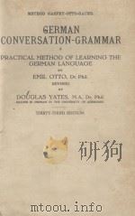 GERMAN CONVERSATION-GRAMMAR A PRACTICAL METHOD OF LEARNING THE GERMAN LANGUAGE THIRTY-THIRD EDITION PDF电子版封面