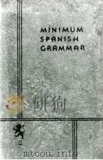 MINIMUM SPANISH GRAMMAR 1938 PDF电子版封面 ALFRED P. WILLETT AND CHARLES