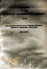 MEMOIRS OF THE AMERICAN MATHEMATICAL SOCIETY NO.42 THE FACTORIZATION OF CYCLIC REDUCED POWERS BY SEC PDF电子版封面