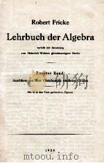 LEHRBUCH DER ALGEBRA ZWEITER BAND: AUSFUHRUNGEN UBER GLEICHUNGEN NIEDEREN GRADES MIT 33 IN DEN TEXT 1926 PDF电子版封面 ROBERT FRICKE