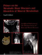 Primer on the Metabolic Bone Diseases and Disorders of Mineral Metabolism Fourth Edition PDF电子版封面 0781720389 Murray J.Favus
