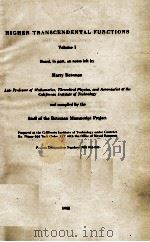 HIGHER TRANSCENDENTAL FUNCTIONS VOLUME I  PROJECT DESIGNATION NUMBER:NR 043-045   1953  PDF电子版封面    HARRY BATEMAN 