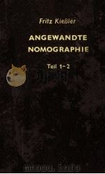 ANGEWANDTE NOMOGRAPHIE TEIL 1 MIT 143 ZEICHNUNGEN UND ZAHLENTAFELN 2.AUFLAGE 1964 PDF电子版封面