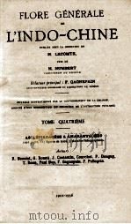 FLORE GENERALE DE L'INDO-CHINE TOME QUATRIEME 1912-1936 1936 PDF电子版封面 F.GAGNEPAIN