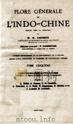 FLORE GENERALE DE L'INDO-CHINE TOME CINQUIEME 1910-1931 1931 PDF电子版封面 F.GAGNEPAIN
