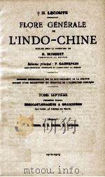 FLORE GENERALE DE L'INDO-CHINE TOME SEPTIEME 1912-1923 1923 PDF电子版封面 F.GAGNEPAIN