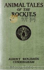 ANIMAL TALES OF THE ROCKIES 1925 PDF电子版封面 ALBERT BENJAMIN CUNNINGHAM