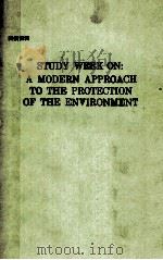 STUDY WEEK ON:A MODERN APPROACH TO THE PROTECTION OF THE ENVIRONMENT PDF电子版封面