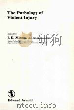 THE PATHOLOGY OF VIOLENT INJURY PDF电子版封面 J.K.Mason