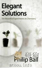 ELEGANT SOLUTIONS TEN BEAUTIFUL EXPERIMENTS IN CHEMISTRY PDF电子版封面 0854046747
