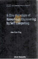 A NEW PARADING OF KNOWLEDGE ENGINEERING BY SOFT COMPUTING PDF电子版封面 9810245173