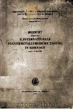 BERICHT UBER DIE II. INTERNATIONALE PULVERMETALLURGISCHE TAGUNG IN EISENACH VOM 1.-3. JUNI 1961 1962 PDF电子版封面
