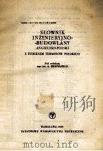 SLOWNIK INZYNIERYJNO-BUDOWLANY ANGIELSKO-POLSKI Z INDEKSEM TERMINOW POLSKICH（1959 PDF版）
