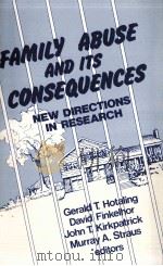 FAMILY ABUSE AND ITS CONSEQUENCES NEW DIRECTIONS IN RESEARCH PDF电子版封面