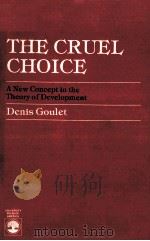 THE CRUEL CHOICE A NEW CONCEPT IN THE THEORY OF DEVELOPMENT PDF电子版封面