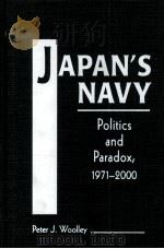 JAPAN'S NAVY POLITICS AND PARADOX 1971-2000 PDF电子版封面 PETER J WOOLLEY