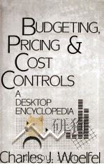 BUDGETING PRICING AND COST CONTROLS A DESKTOP ENCYCLOPEDIA PDF电子版封面 CHARLES J WOELFEL