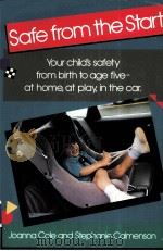 SAFE FROM THE START YOUR CHILD'S SAFETY FROM BIRTH TO AGE FIVE     PDF电子版封面     