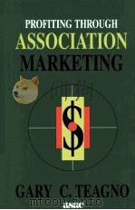 PROFITING THROUGH ASSOCIATION MARKETING     PDF电子版封面  1556238363  GARY C.TEAGNO 