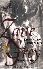 ZANE GREY ROMANCING THE WEST PDF电子版封面 0821411829 STEPHEN H.MAY