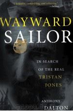 WAYWARD SAILOR IN SEARCH OF THE REAL TRISTAN JONES ANTHONY DALTON PDF电子版封面